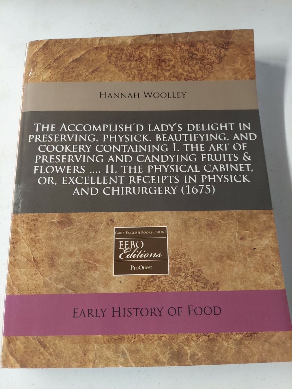 The Accomplish’d lady’s delight in preserving, physick, beautifying…1665 Facs.