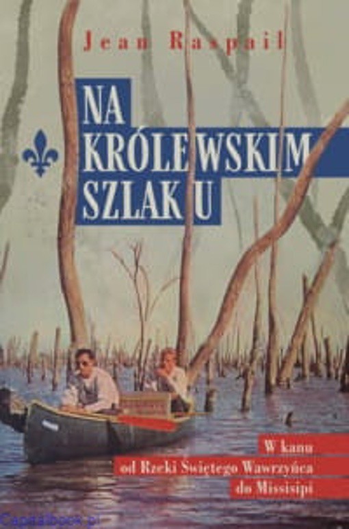 Na królewskim szlaku – Jean Raspail – Dębogóra