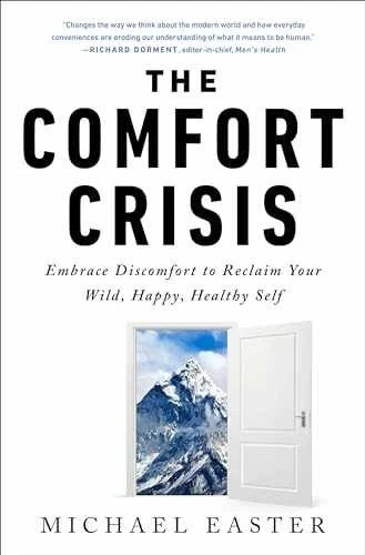 The Comfort Crisis: Embrace Discomfort by Michael Easter ( Paperback Edition )