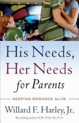 His Needs, Her Needs for Parents: Keeping Romance Alive – Paperback – GOOD