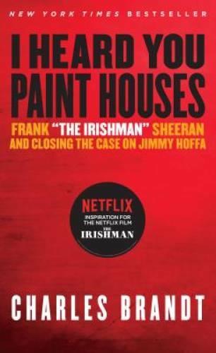 I Heard You Paint Houses, Updated Edition: Frank The Irishman Sh – VERY GOOD