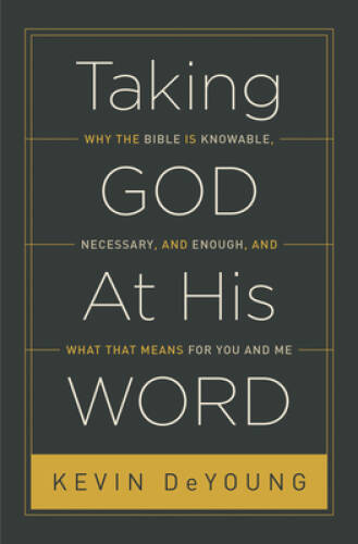 Taking God At His Word (Paperback Edition): Why the Bible Is Knowabl – VERY GOOD