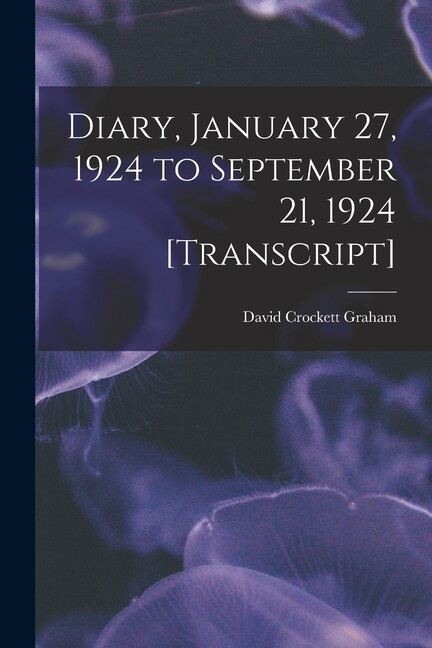 Diary, January 27, 1924 To September 21, 1924 [Transcript]