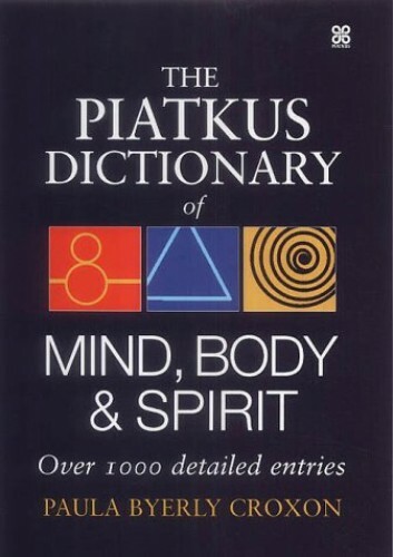 The Piatkus Dictionary Of Mind, Body And Spi… by Croxon, Paula Byerly Hardback
