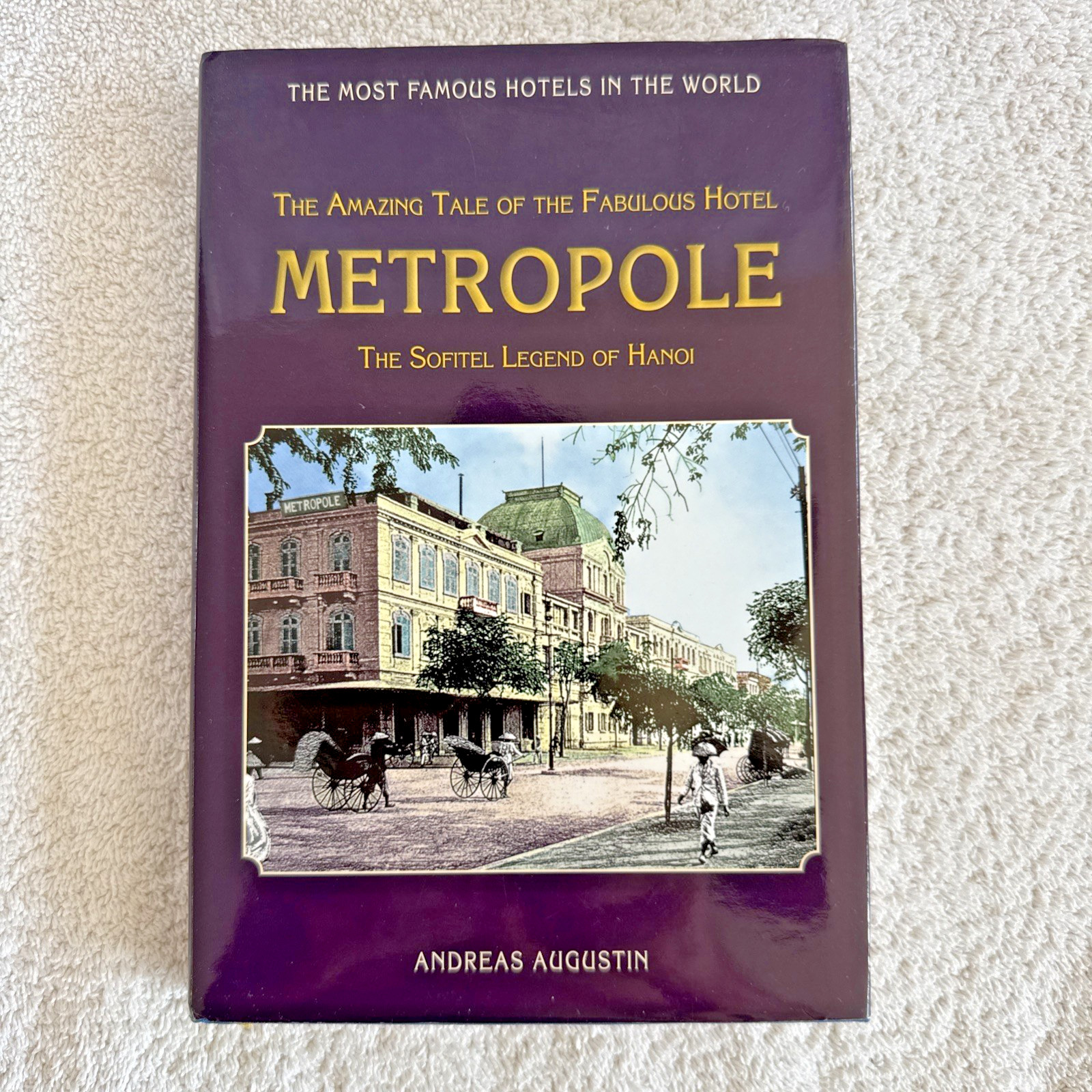 Sofitel Metropole Hanoi by Andreas Augusti (Hardcover) Book Signed Dust Jacket