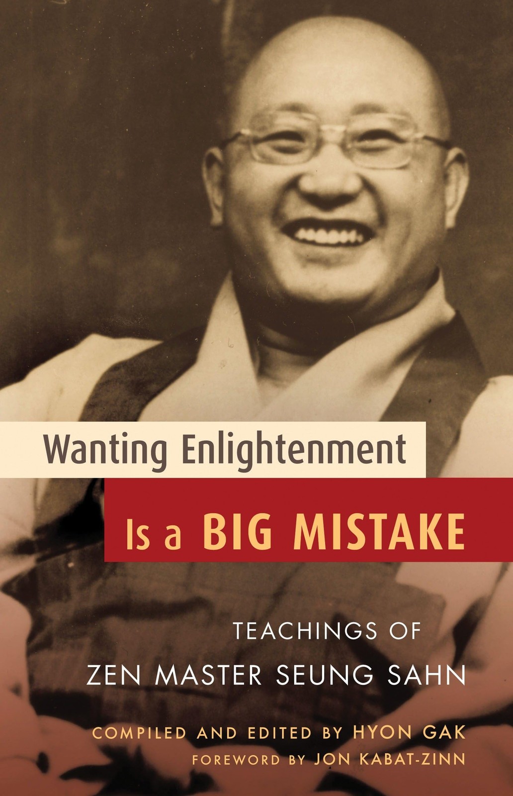Wanting Enlightenment Is a Big Mistake: Teachings of Zen Master Seung Sahn -…