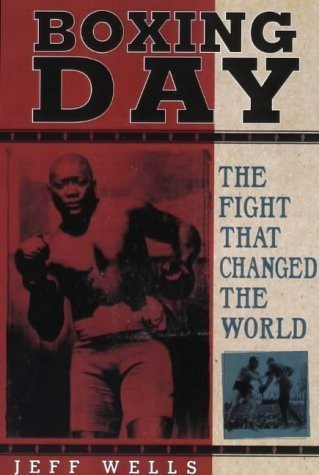 Boxing Day: The Fight That Changed the World – paperback Wells, Jeff