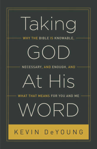 Taking God At His Word (Paperback Edition): Why the Bible Is Knowable, Ne – GOOD