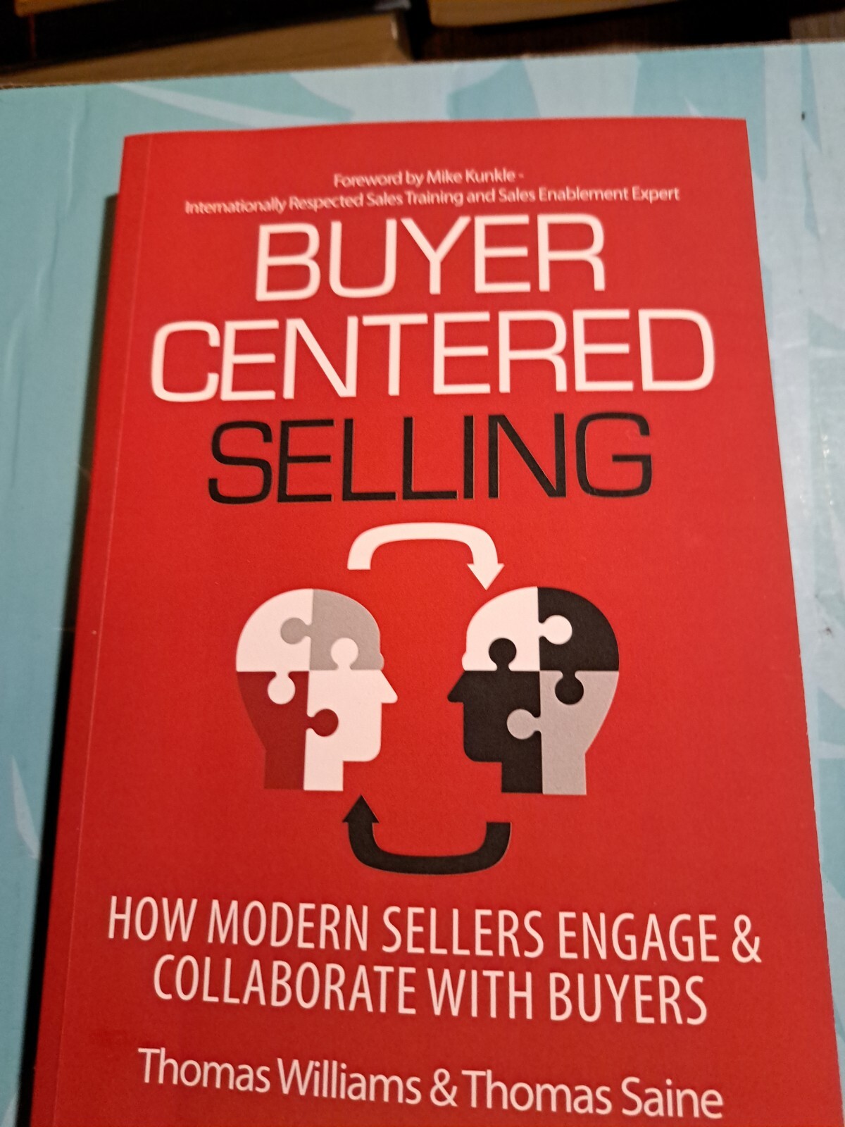Buyer Centered Selling : How Modern Sellers Engage & Collaborate with Buyers by