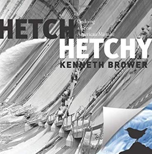 Hetch Hetchy : Undoing a Great American Mistake Paperback Kenneth